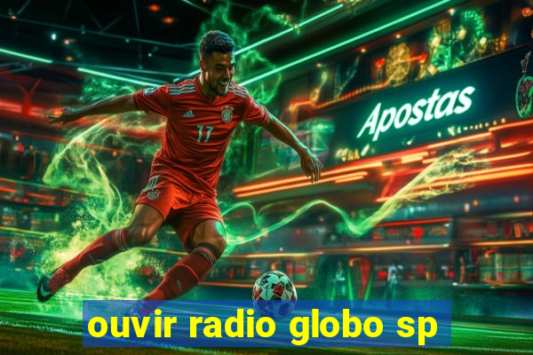 ouvir radio globo sp