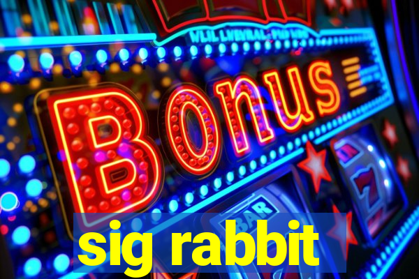 sig rabbit