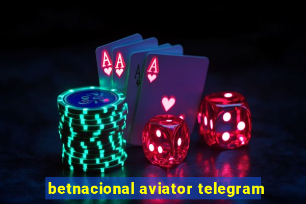 betnacional aviator telegram