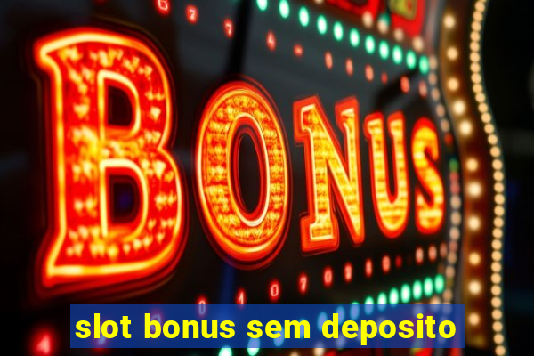 slot bonus sem deposito