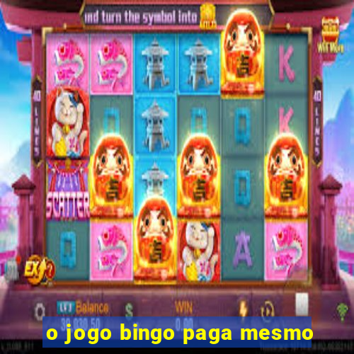 o jogo bingo paga mesmo