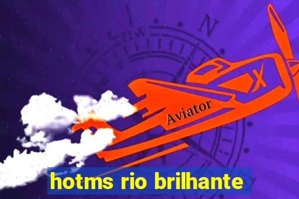 hotms rio brilhante