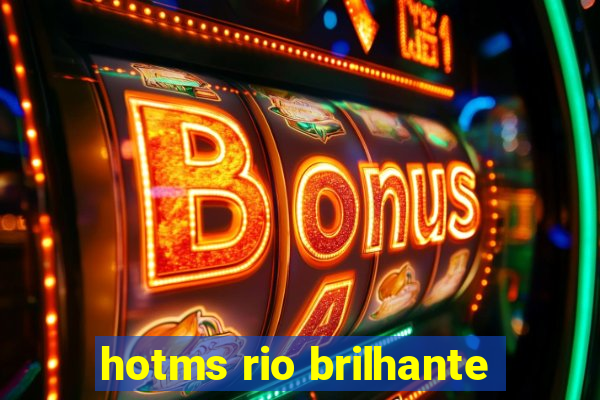 hotms rio brilhante