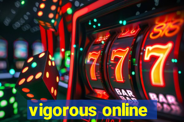 vigorous online