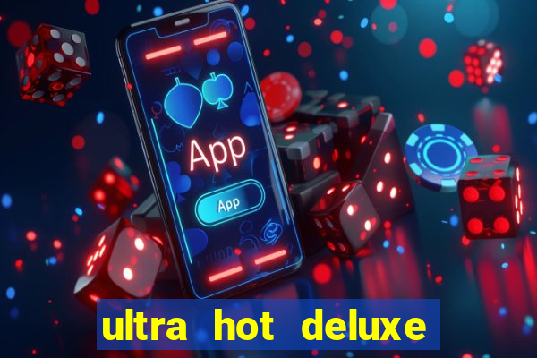 ultra hot deluxe slot free play