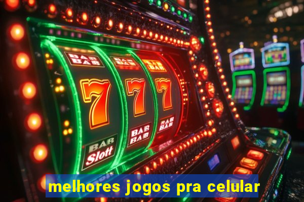 melhores jogos pra celular