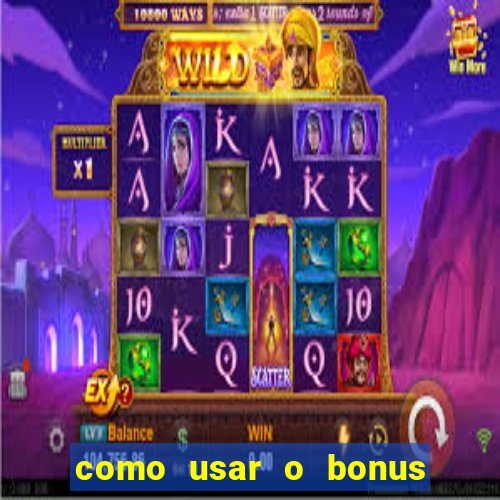 como usar o bonus estrela bet