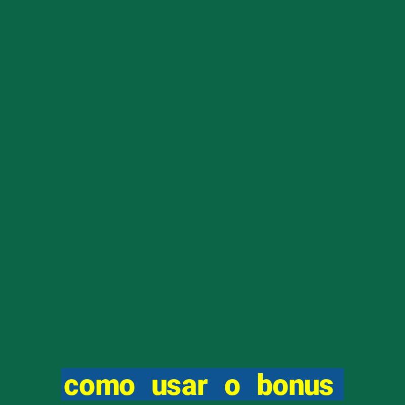 como usar o bonus estrela bet