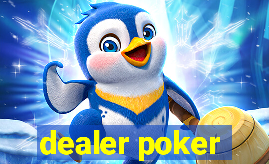 dealer poker