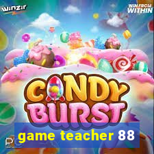 game teacher 88