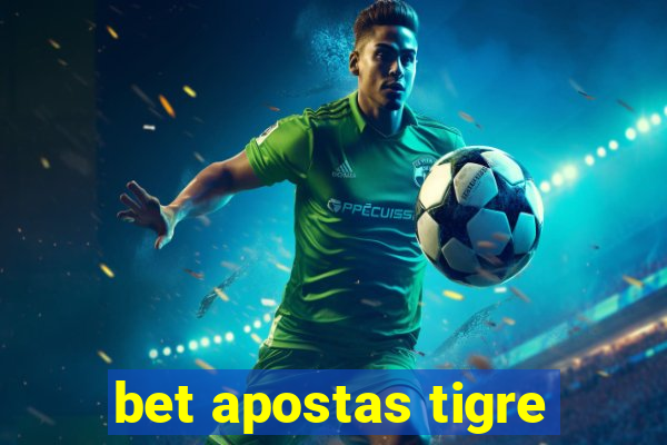 bet apostas tigre