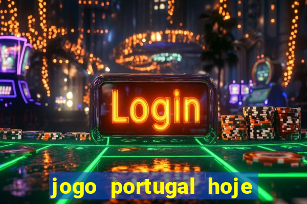 jogo portugal hoje onde assistir