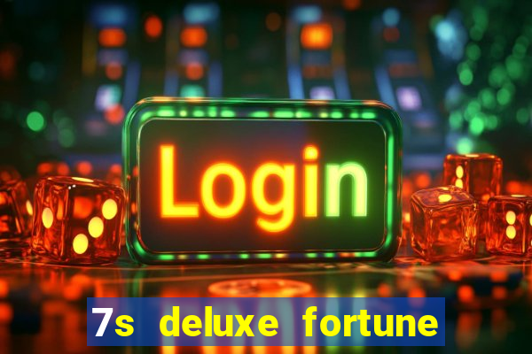 7s deluxe fortune spins slot