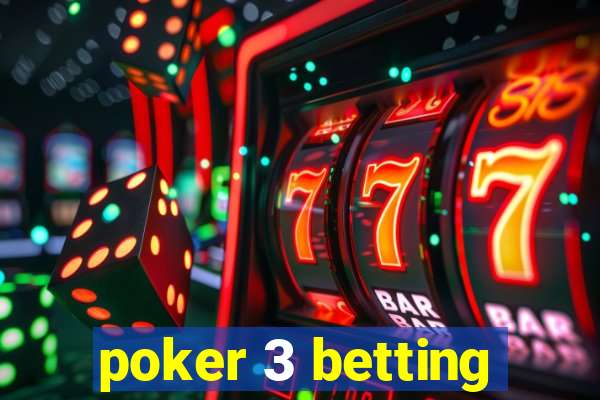 poker 3 betting