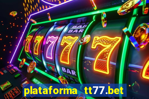 plataforma tt77.bet é confiável