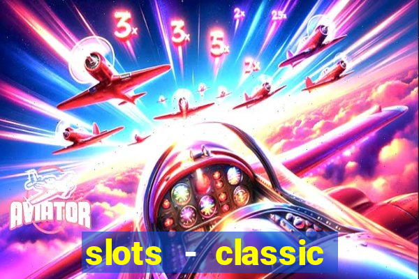 slots - classic vegas casino