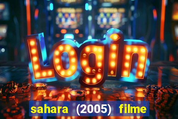 sahara (2005) filme completo dublado