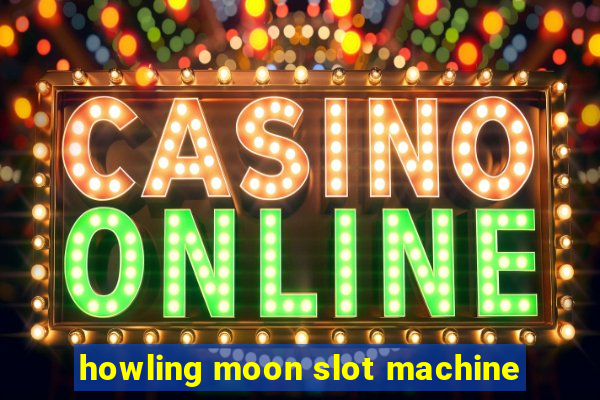 howling moon slot machine