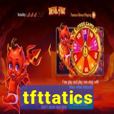 tfttatics