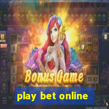 play bet online