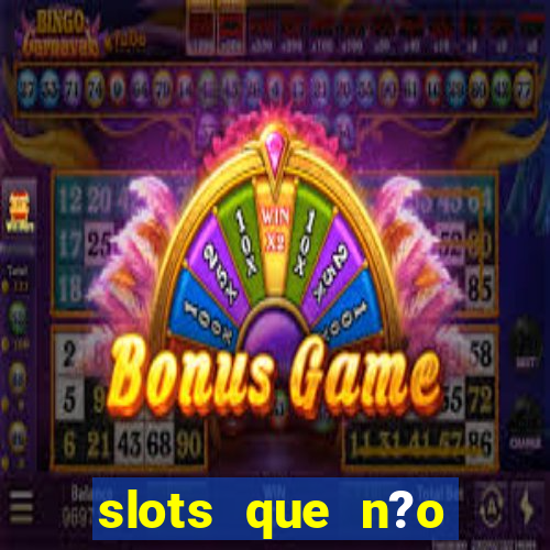 slots que n?o precisa depositar para sacar