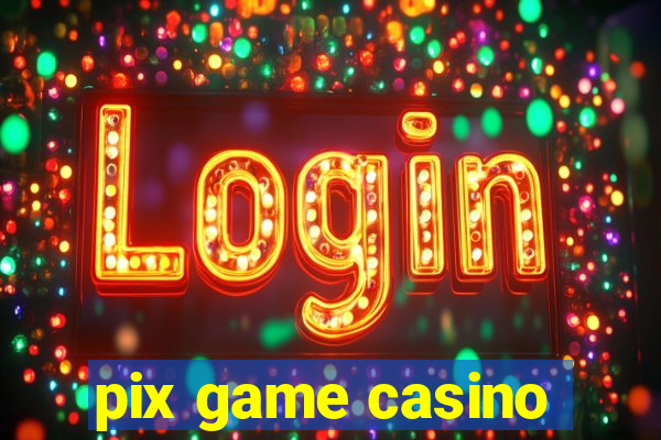 pix game casino