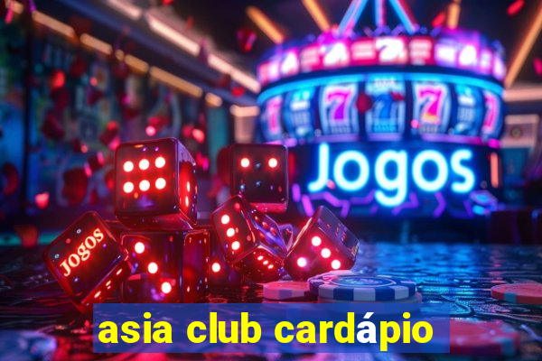 asia club cardápio