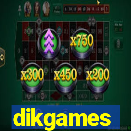 dikgames