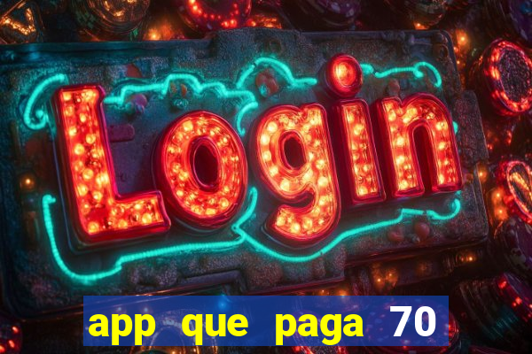 app que paga 70 reais para se cadastrar