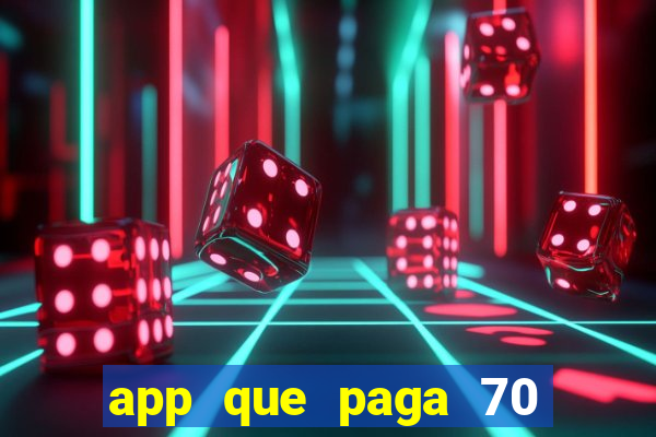 app que paga 70 reais para se cadastrar