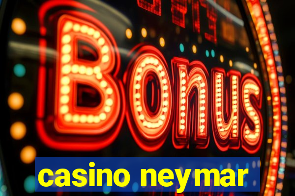 casino neymar