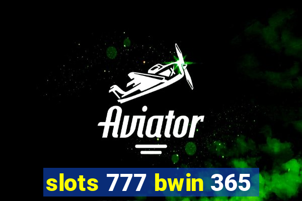 slots 777 bwin 365