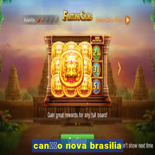 can莽茫o nova brasilia