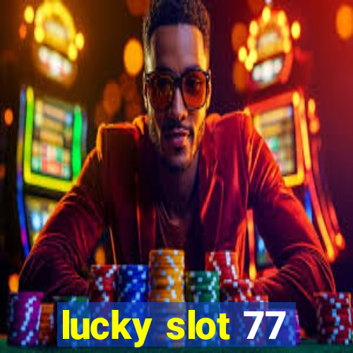 lucky slot 77