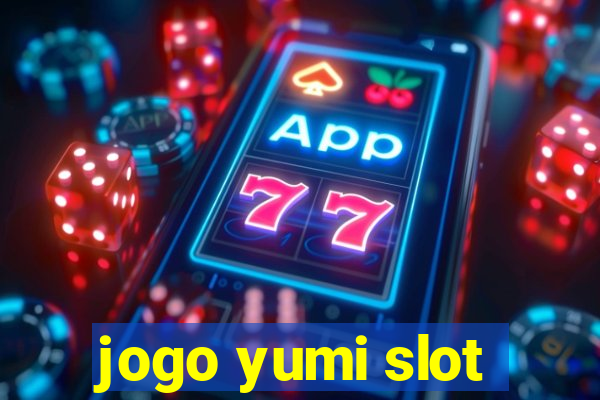 jogo yumi slot