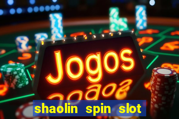 shaolin spin slot free play