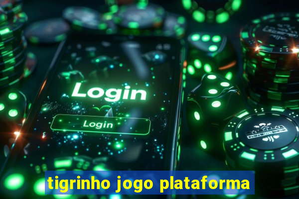 tigrinho jogo plataforma