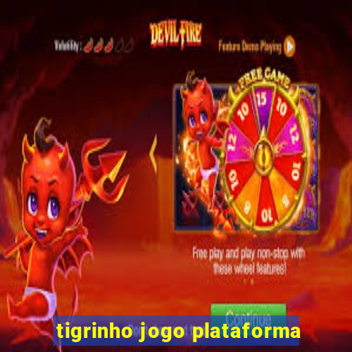 tigrinho jogo plataforma