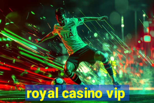 royal casino vip