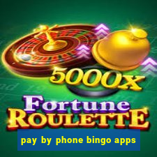 pay by phone bingo apps