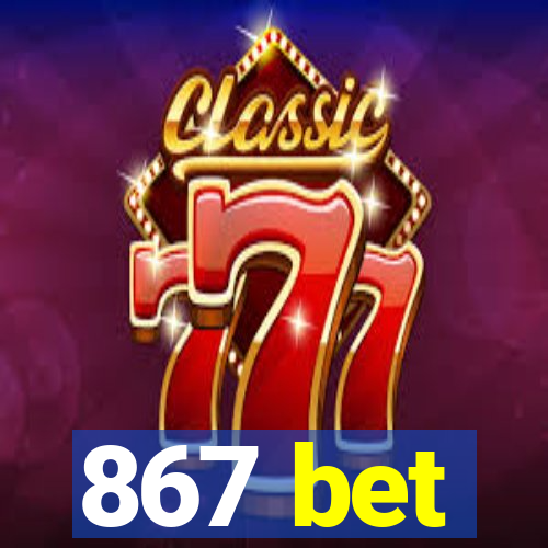 867 bet