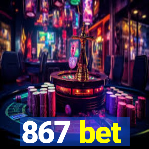 867 bet