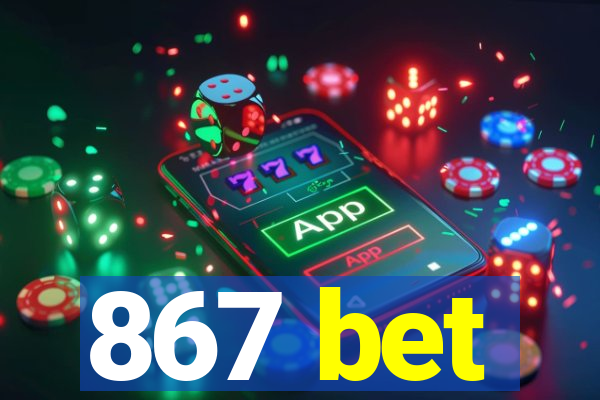 867 bet