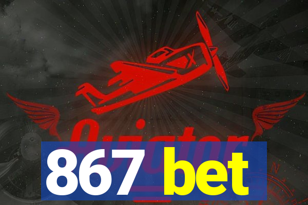 867 bet