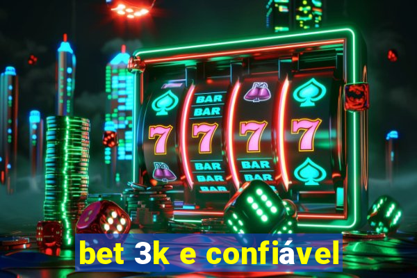 bet 3k e confiável