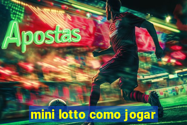 mini lotto como jogar