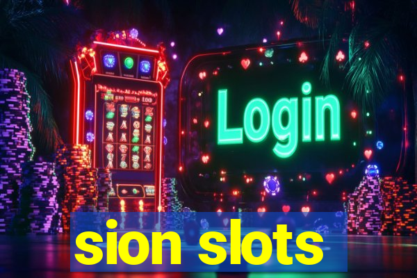 sion slots