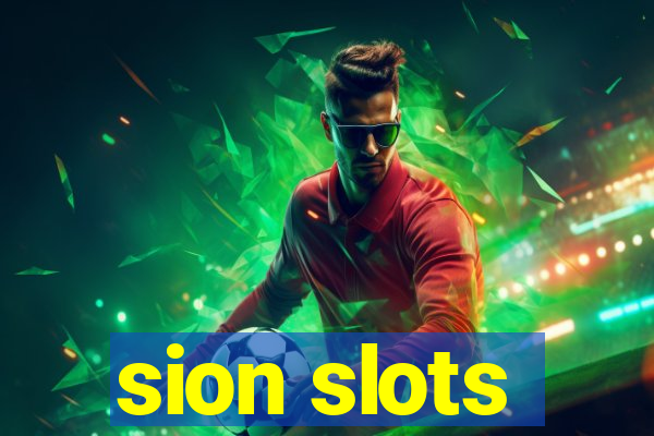 sion slots