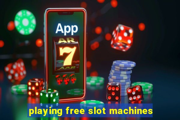 playing free slot machines