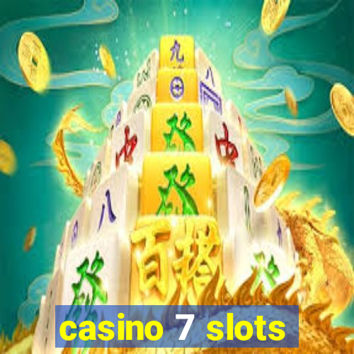 casino 7 slots